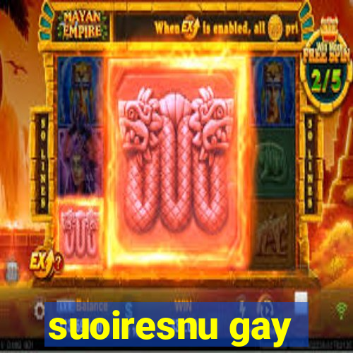 suoiresnu gay